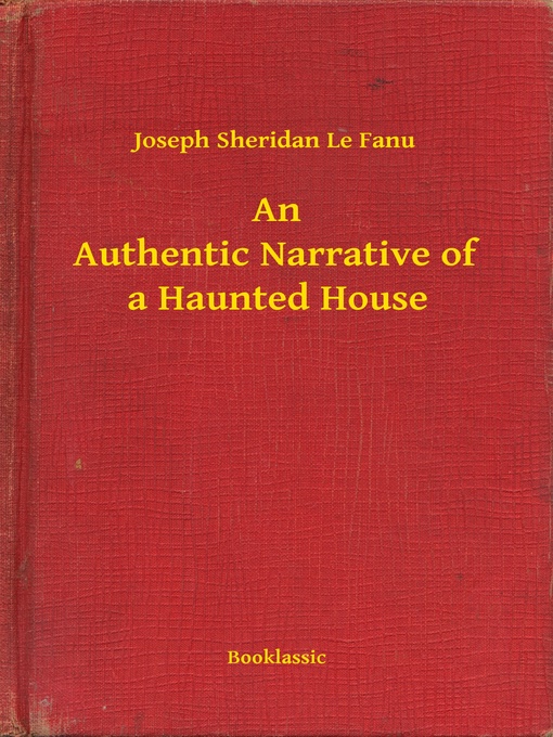 Title details for An Authentic Narrative of a Haunted House by Joseph Sheridan Le Fanu - Available